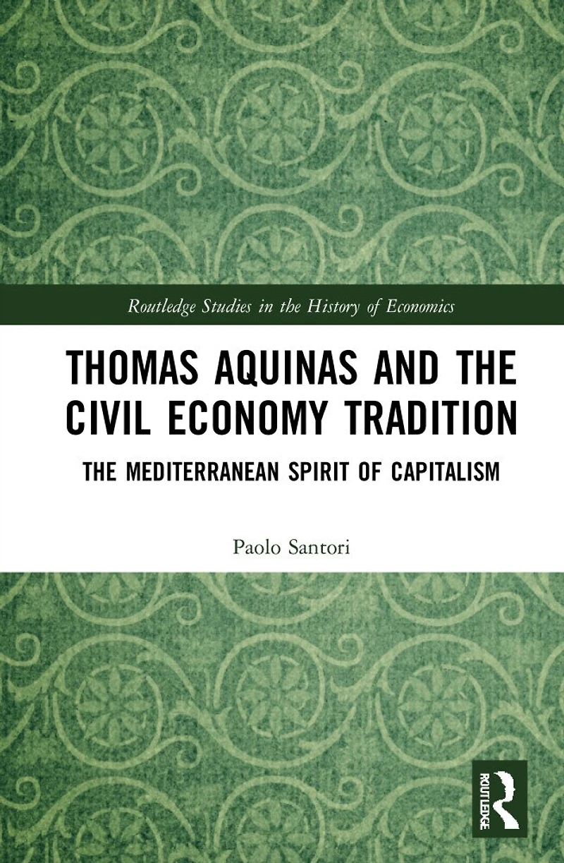 Thomas Aquinas and The Civil Economy Tradition: Mediterranean Spirit of Capitalism