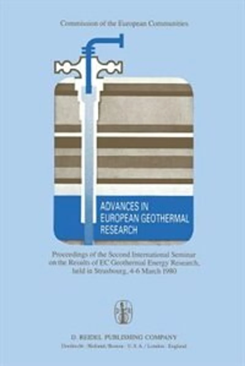 Advances European Geothermal Research: Proceedings of the Second International Seminar on Results EC Energy Research, Held Strasbourg, 4-6 March 1980