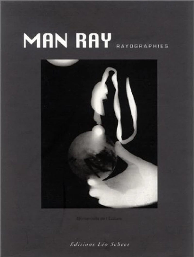 Man Ray : rayographies: rayographies