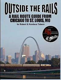 Outside the Rails: A Rail Route Guide from Chicago to St. Louis, MO