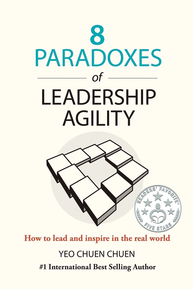 8 Paradoxes Of Leadership Agility: How To Lead And Inspire In The Real World