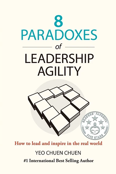 8 Paradoxes Of Leadership Agility: How To Lead And Inspire In The Real World