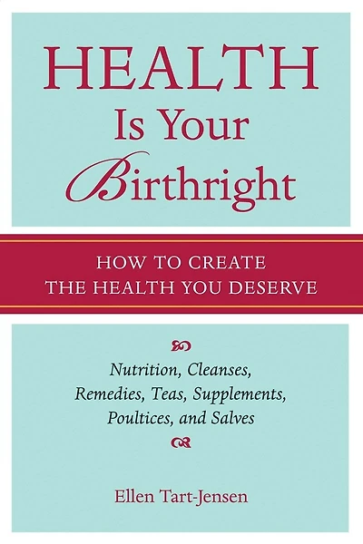 Health Is Your Birthright: How To Create The Health You Deserve