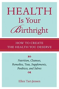 Health Is Your Birthright: How To Create The Health You Deserve