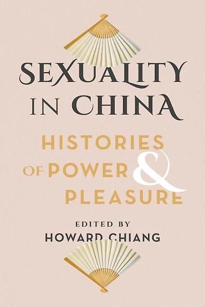 Sexuality China: Histories of Power and Pleasure