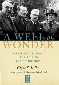 A Well of Wonder: C. S. Lewis, J. R. R. Tolkien, and the Inklings Volume 1