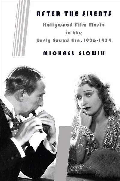 After the Silents: Hollywood Film Music Early Sound Era, 1926-1934