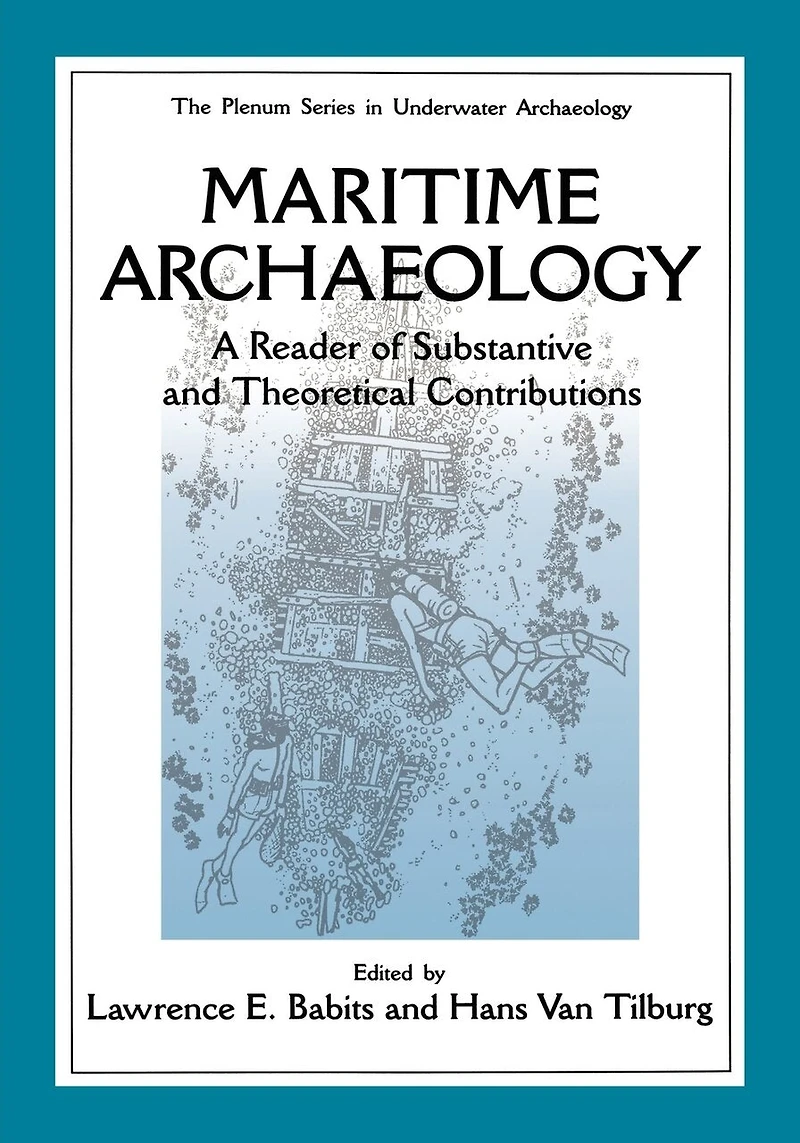 Maritime Archaeology: A Reader of Substantive and Theoretical Contributions