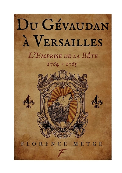 Du Gévaudan à Versailles: l'emprise de la bête:1764-1765
