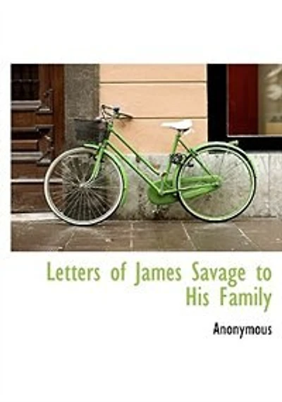 Letters of James Savage to his Family ..