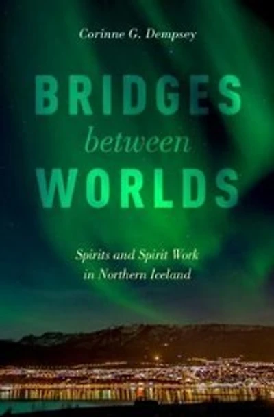 Bridges between Worlds: Spirits and Spirit Work Northern Iceland