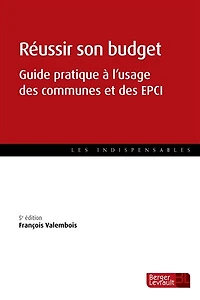 Réussir son budget: guide pratique à l'usage des communes et EPCI