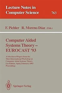 Computer Aided Systems Theory - EUROCAST '93: A Selection of Papers from the Third International Workshop on Computer Aided Systems Theory, Las Palmas, Spain, February 22 - 26, 1993. Proceedings