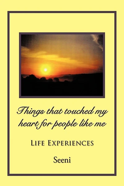 Things That Touched My Heart For People Like Me: Life Experiences