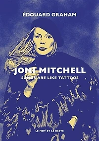 Joni Mitchell: songs are like tattoos