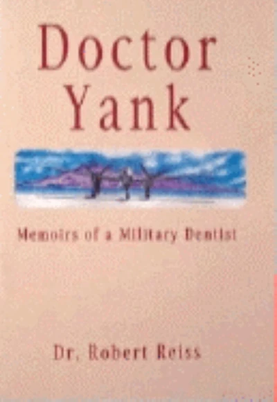 Doctor Yank: Memoirs Of A Millitary Dentist