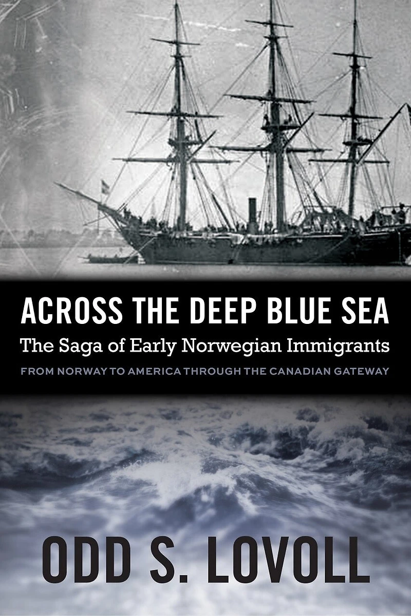 Across The Deep Blue Sea: Saga Of Early Norwegian Immigrants