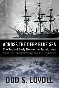 Across The Deep Blue Sea: Saga Of Early Norwegian Immigrants