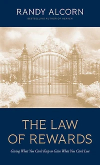 The Law of Rewards: Giving What You Can’t Keep to Gain What You Can’t Lose