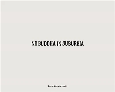 Peter Bialobrzeski:No Buddha in Suburbia