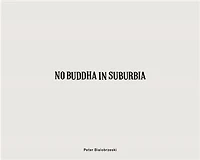 Peter Bialobrzeski:No Buddha in Suburbia