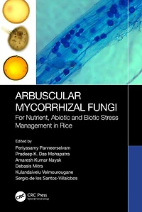 Arbuscular Mycorrhizal Fungi: For Nutrient, Abiotic and Biotic Stress Management Rice
