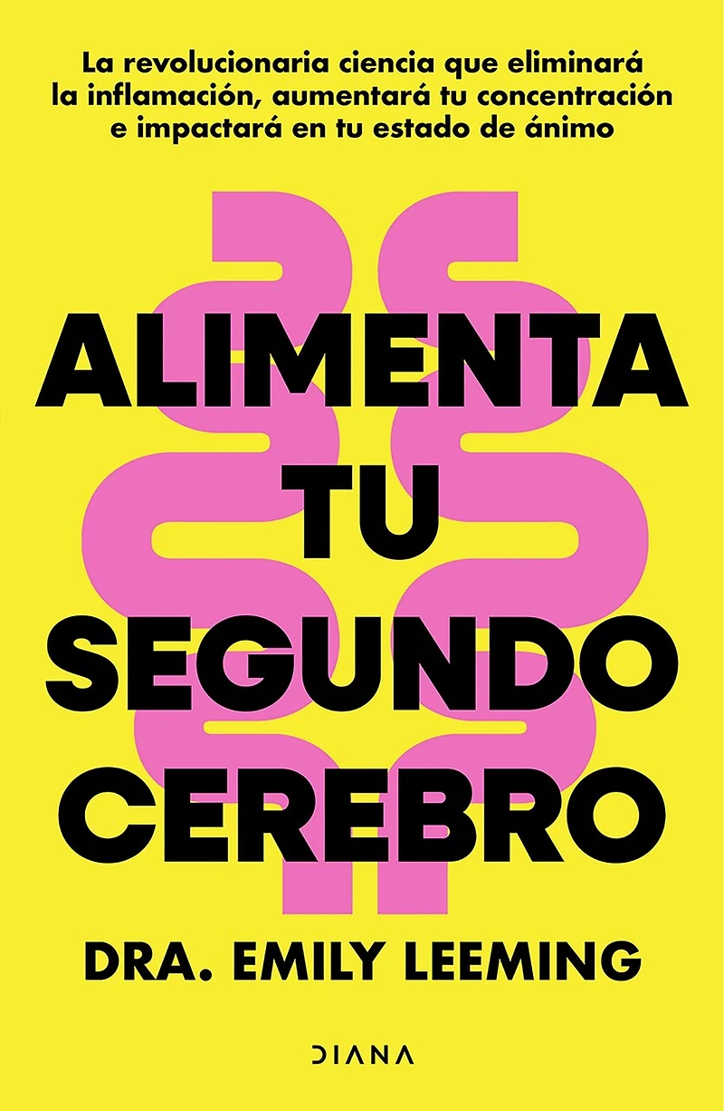Alimenta tu segundo cerebro: La revolucionaria ciencia del comer que te ayudará a alimentar bien tu segundo cerebro / Genius Gut