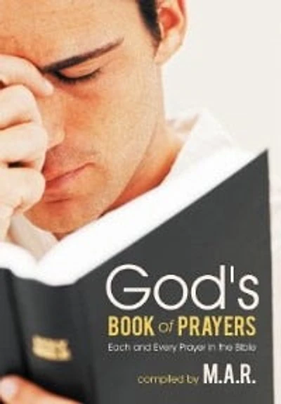 God's Book of Prayers: Each and Every Prayer the Bible