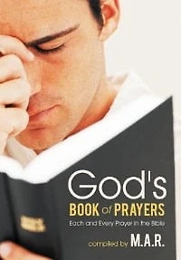 God's Book of Prayers: Each and Every Prayer the Bible