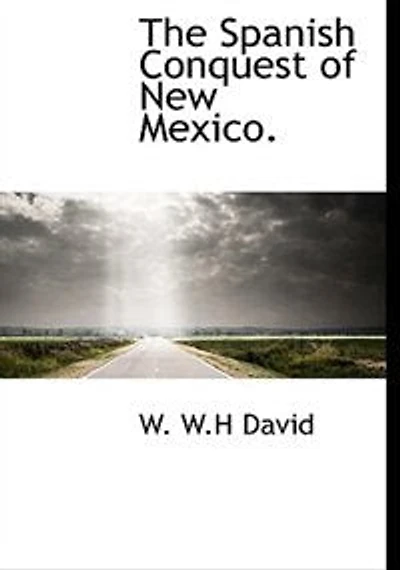 The Spanish Conquest of New Mexico
