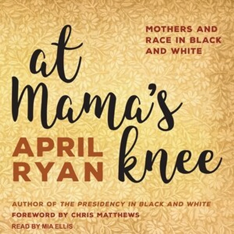 At Mama's Knee Lib/E: Mothers and Race Black White