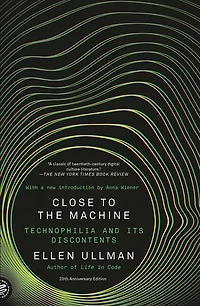 Close to the Machine: Technophilia and Its Discontents (25th Anniversary Edition)