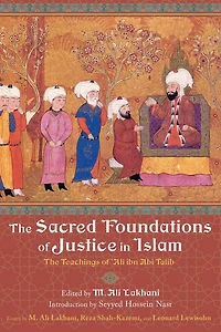 The Sacred Foundations of Justice Islam: Teachings 'Ali ibn Abi Talib