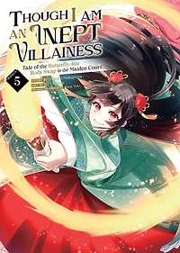 Though I Am an Inept Villainess: Tale of the Butterfly-Rat Body Swap Maiden Court (Manga) Vol. 5