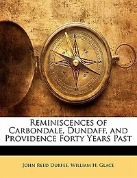 Reminiscences of Carbondale, Dundaff, and Providence Forty Years Past