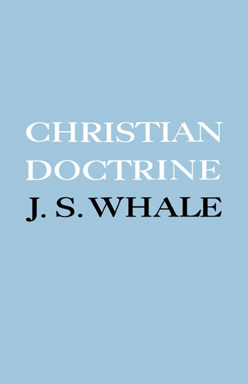 Christian Doctrine: Eight Lectures Delivered In The University Of Cambridge To Undergraduates Of All Faculties