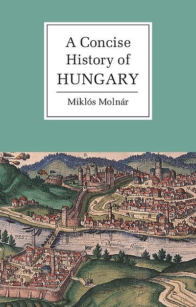 A Concise History Of Hungary