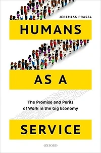 Humans as a Service: the Promise and Perils of Work Gig Economy