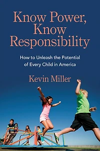 Know Power, Know Responsibility: How to Unleash the Potential of Every Child in America