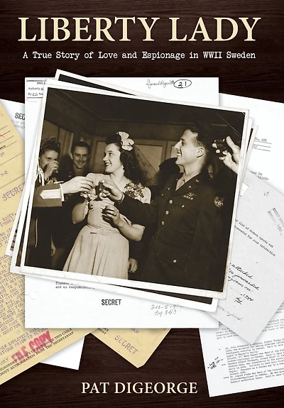 Liberty Lady: A True Story of Love and Espionage WWII Sweden