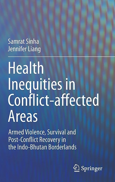 Health Inequities Conflict-affected Areas: Armed Violence, Survival and Post-Conflict Recovery the Indo-Bhutan Borderlands