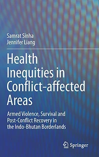 Health Inequities Conflict-affected Areas: Armed Violence, Survival and Post-Conflict Recovery the Indo-Bhutan Borderlands