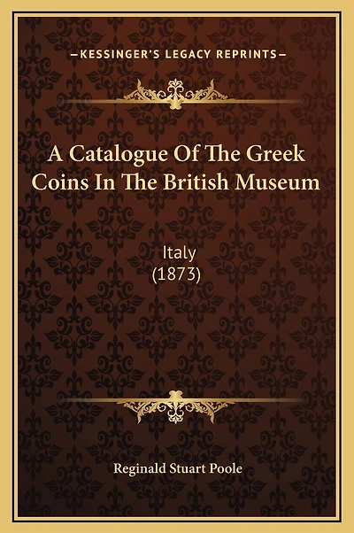 A Catalogue Of The Greek Coins In The British Museum: Italy (1873)