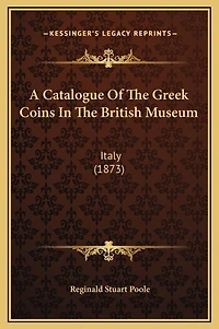 A Catalogue Of The Greek Coins In The British Museum: Italy (1873)