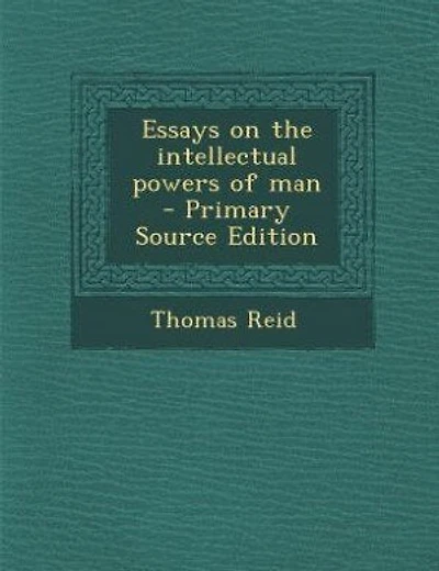 Essays on the intellectual powers of man - Primary Source Edition