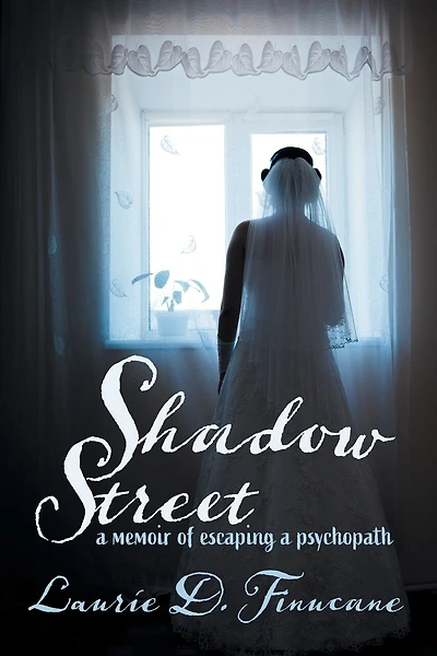 Shadow Street: A memoir of escaping a psychopath.