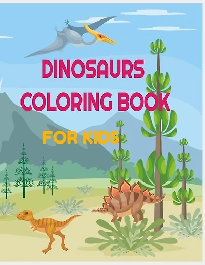 Dinosaurs Coloring Book for Kids: 34 amazing designs with name and informations about the dinosaur: perfect for toddlers, preschoolers, old kids, girls, boys and teens: learn and color practice book