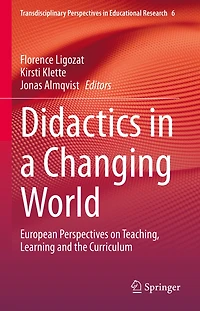 Didactics a Changing World: European Perspectives on Teaching, Learning and the Curriculum