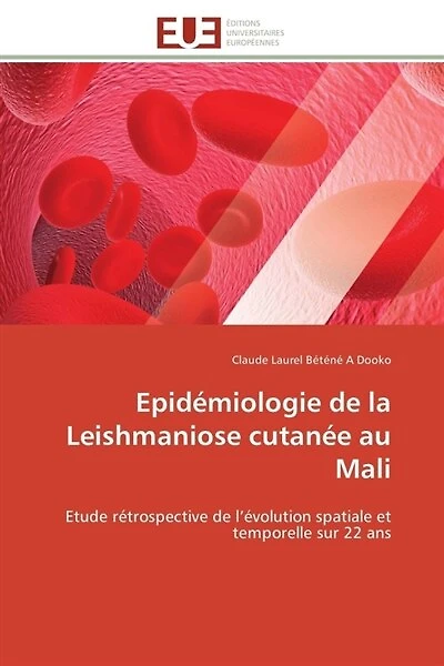 Epidémiologie de la Leishmaniose cutanée au Mali: Etude rétrospective de l'évolution spatiale et temporelle sur 22 ans