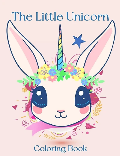The Little Unicorn: Unicorn Coloring Book: For Kids Ages 4-8 (Coloring Books for Kids)